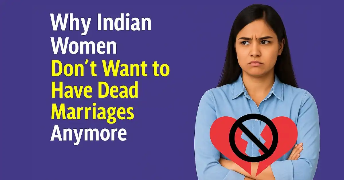 Why Indian Women Don’t Want to Save Dead Marriages Anymore