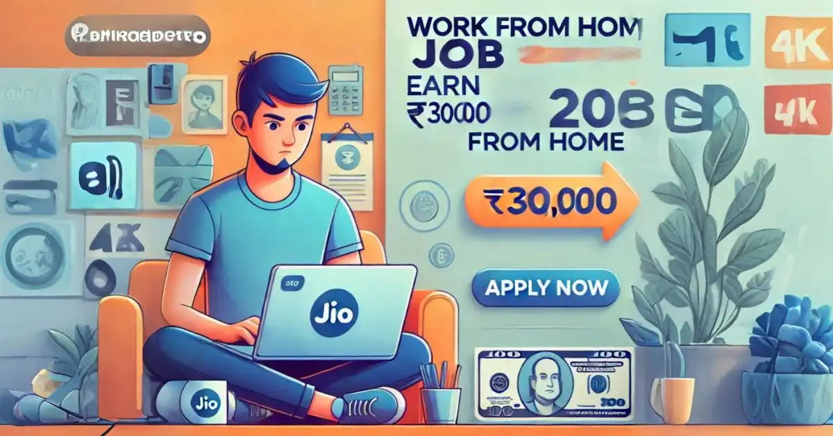 Jio Work From Home Job 2025: Earn Up to ₹30,000 from Home