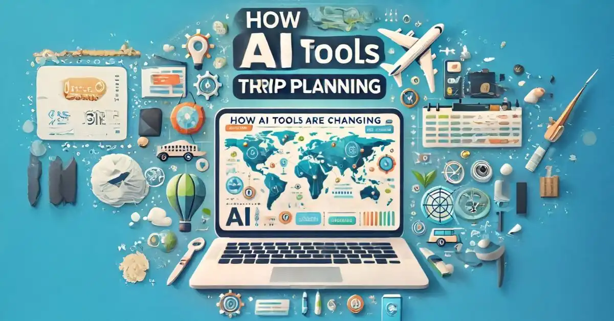 How AI Tools Are Changing Trip Planning