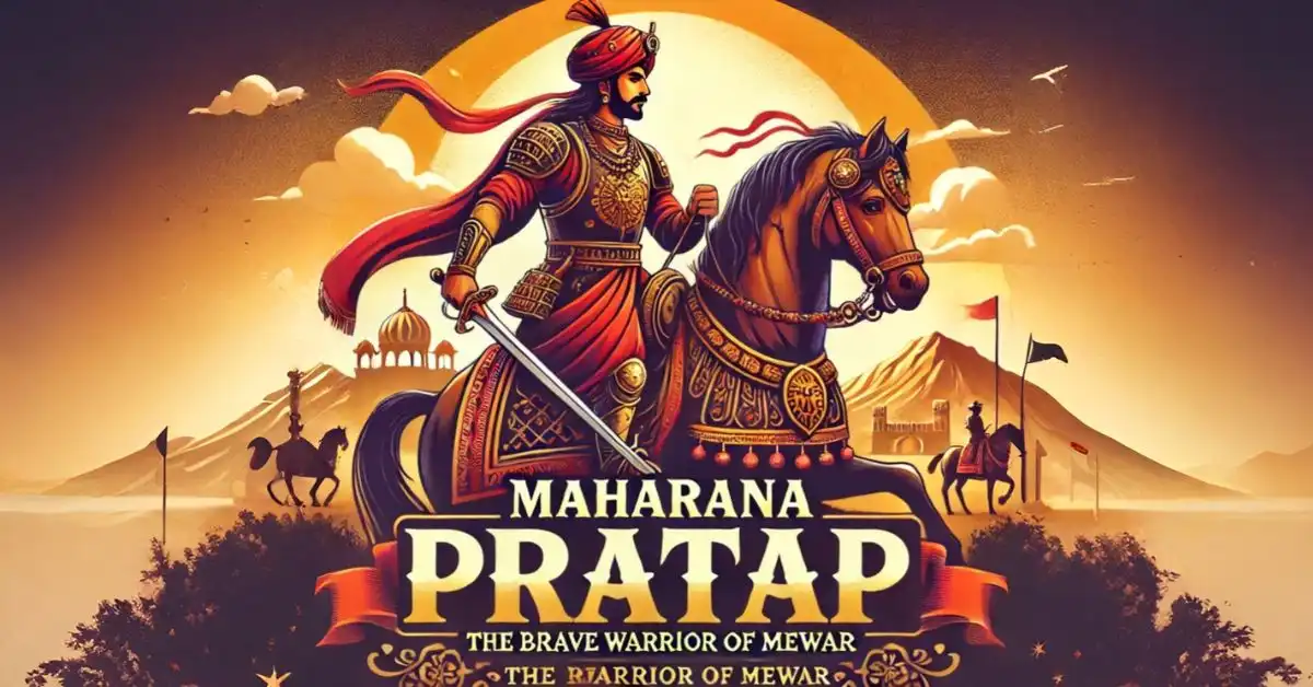 Maharana Pratap: The Brave Warrior of Mewar